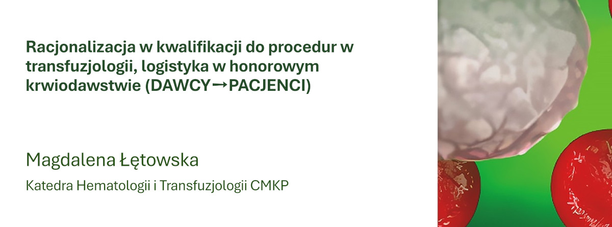 Racjonalizacja w kwalifikacji do procedur w transfuzjologii, logistyka w honorowym krwiodawstwie (dawcy ➡️ pacjenci)