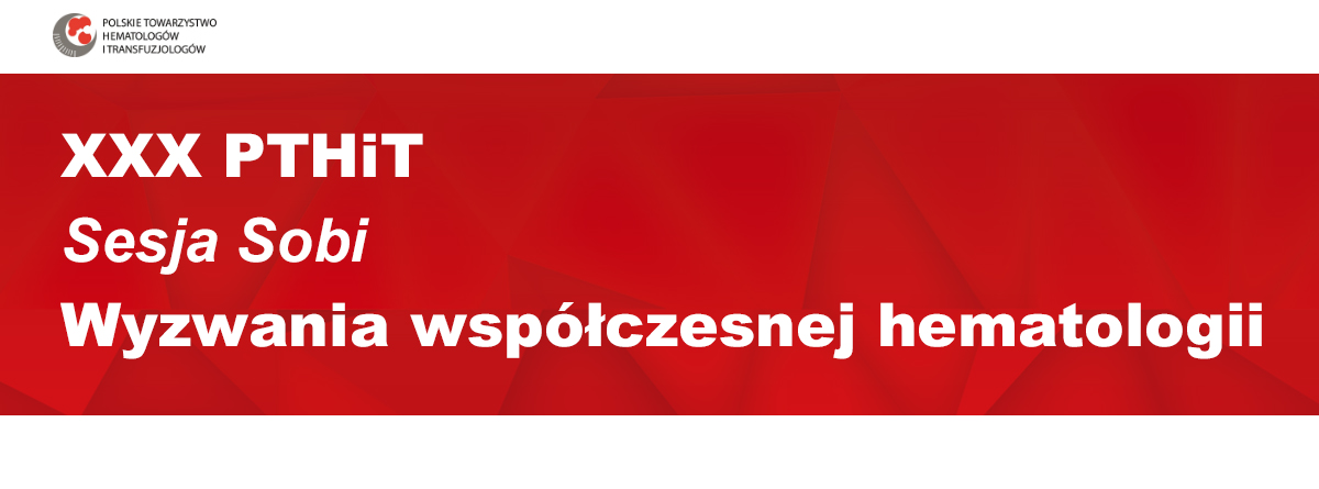 XXX PTHiT | sesja Sobi | Wyzwania współczesnej hematologii
