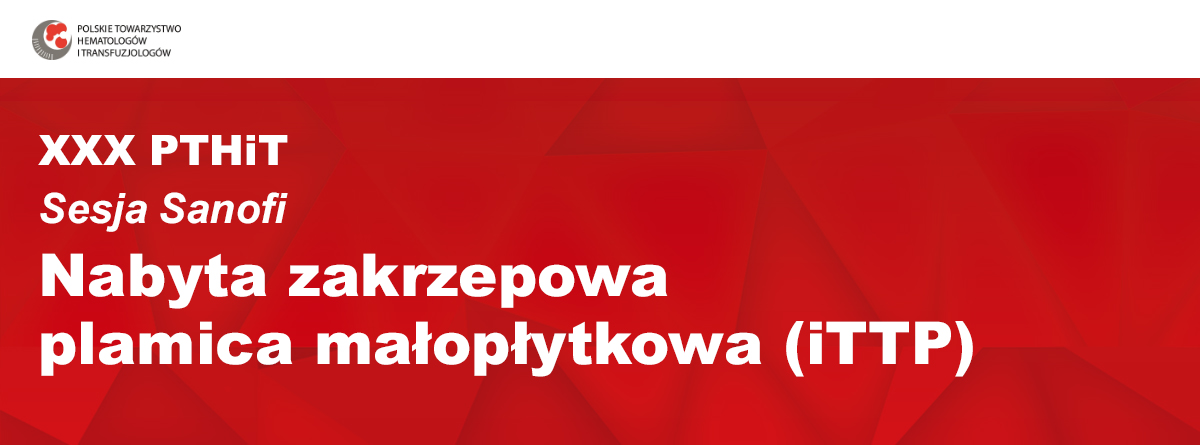XXX PTHiT | Sesja Sanofi | Nabyta zakrzepowa plamica małopłytkowa (iTTP)